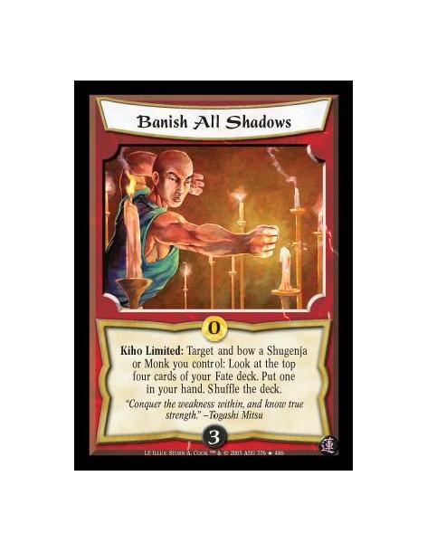 Banish All Shadows FOIL  - Kiho Limited: Target and bow a Shugenja or Monk you control: Look at the top four cards of your Fate 