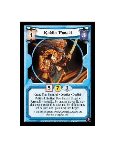 Kakita Funaki FOIL  - Crane Clan Samurai · Courtier · Duelist. Political Limited: Bow Funaki: Target a Personality controlled by