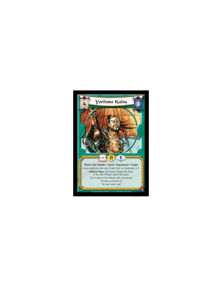 Yoritomo Katoa Exp FOIL  - Mantis Clan Yojimbo · Naval · Experienced · Unique. Action cards you own cost 2 less Gold, to a minim