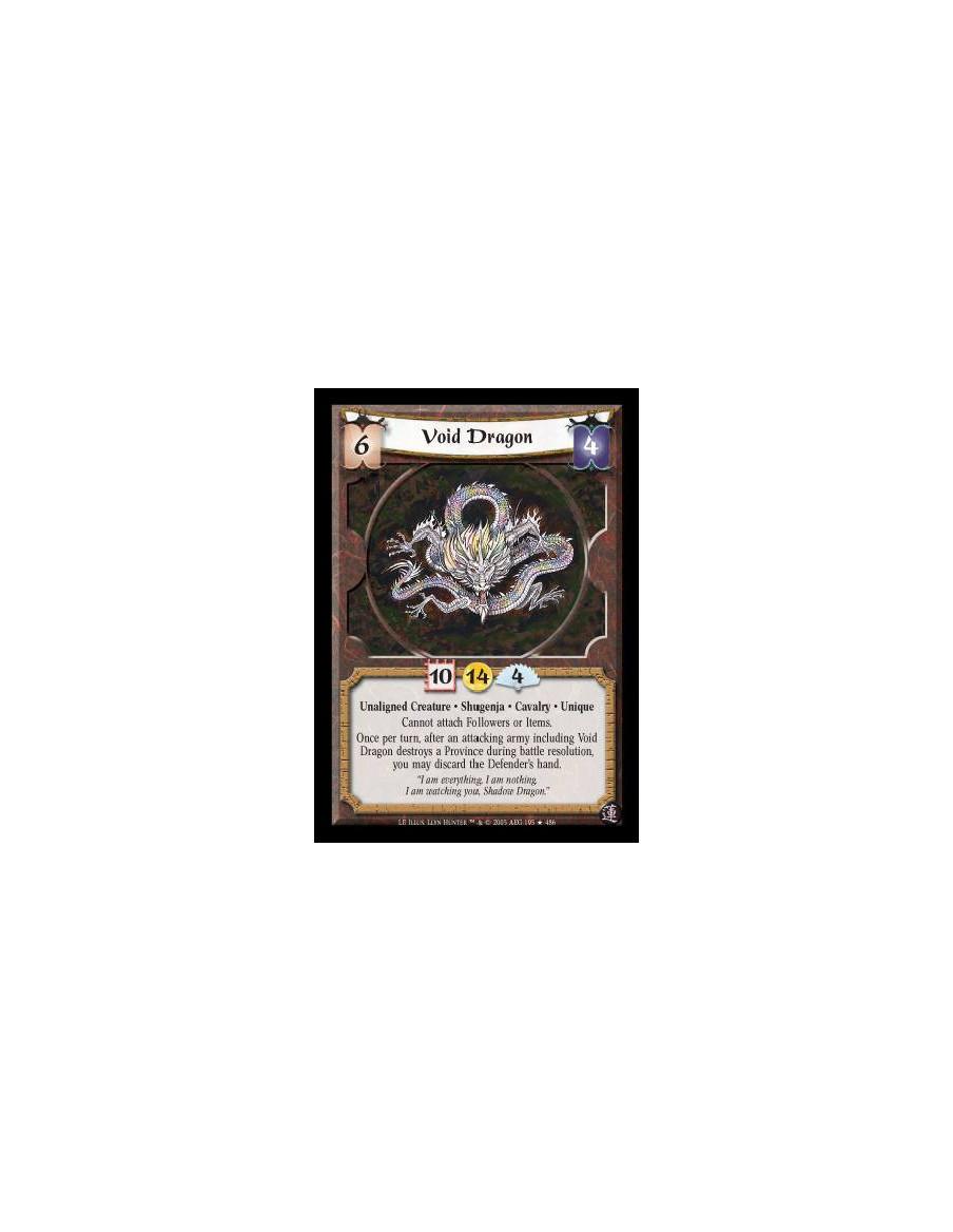 Void Dragon FOIL  - Unaligned Creature · Shugenja · Cavalry · Unique. Cannot attach Followers or Items. Once per turn, after an 