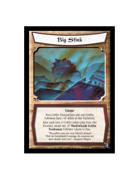 Big Stink FOIL  - Unique. Non-Goblin Personalities and non-Goblin Followers have -1F while at this battlefield. After each time 