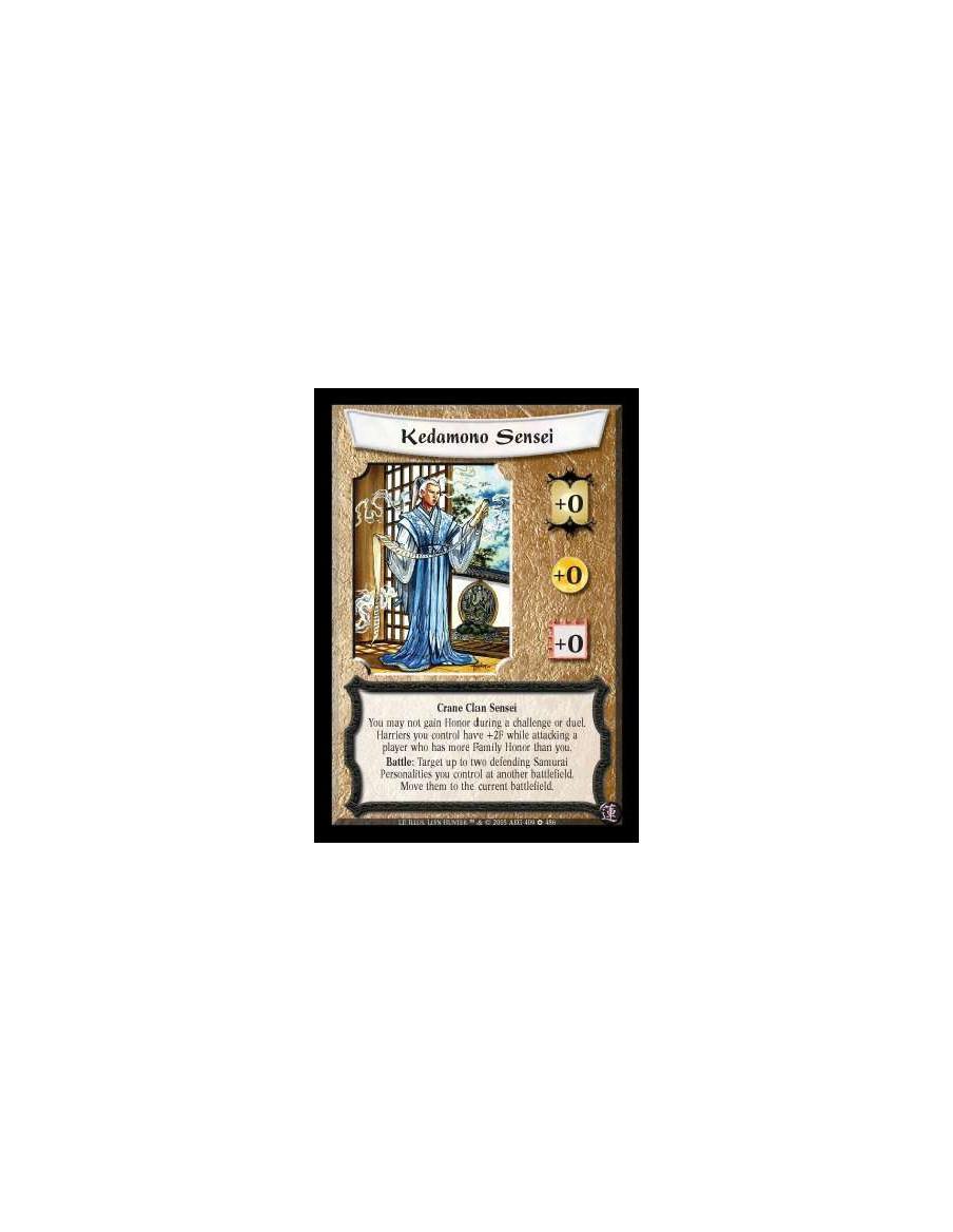 Kedamono Sensei FOIL  - Crane Clan Sensei. You may not gain Honor during a challenge or duel. Harriers you control have +2F whil