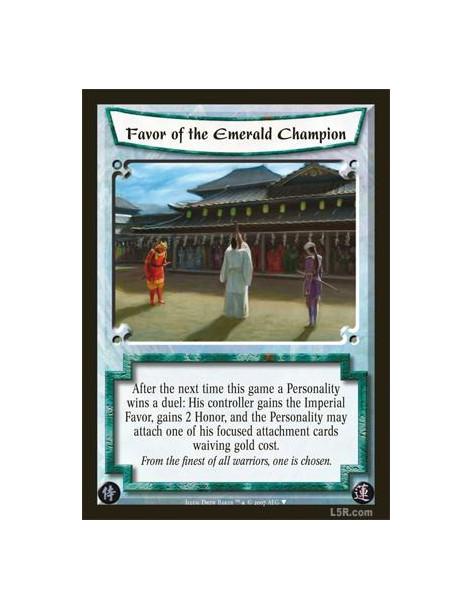 Favor of the Emerald Champion  - After the next time this game a Personality wins a duel: His controller gains the Imperial Favo