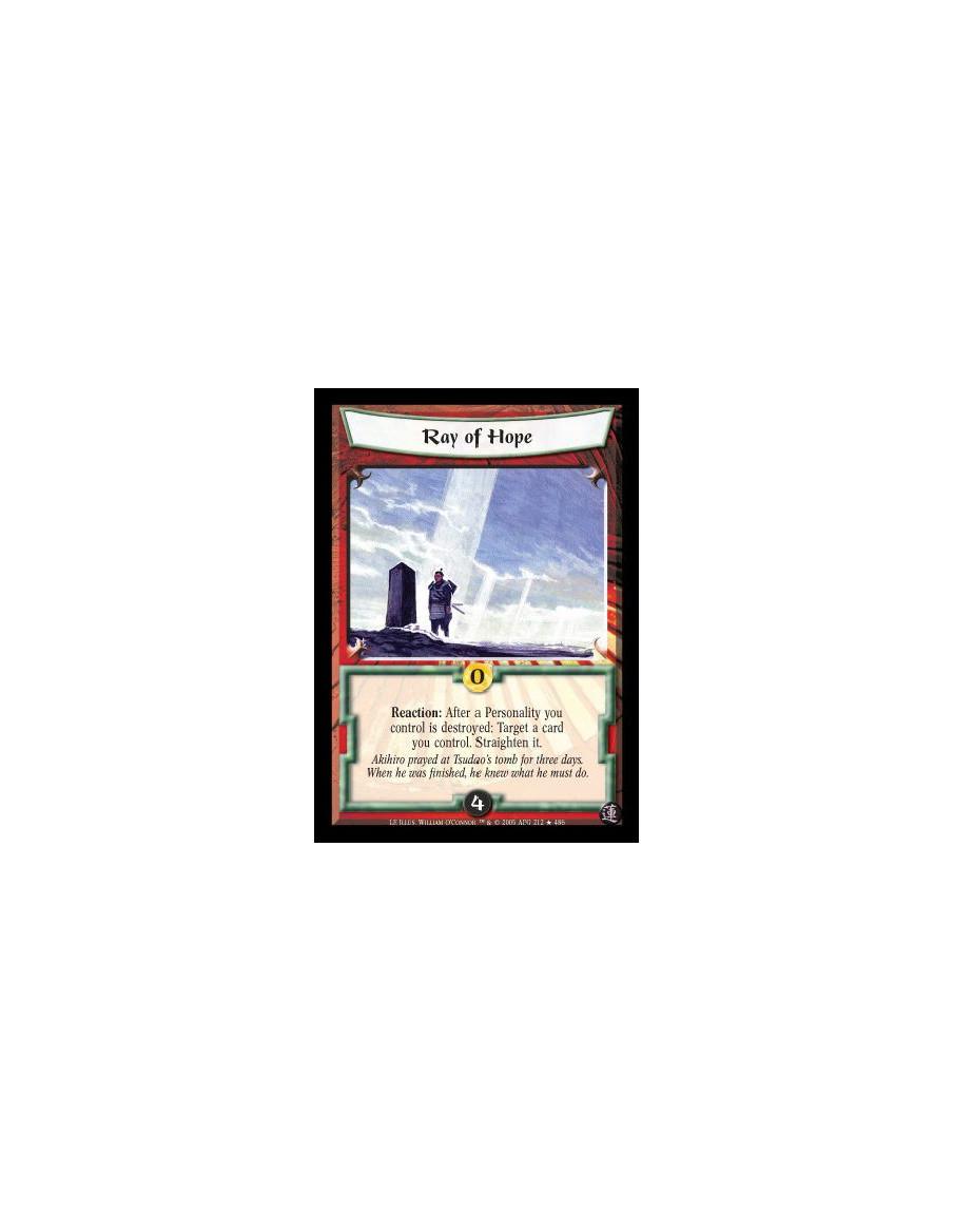 Ray of Hope FOIL  - Reaction: After a Personality you control is destroyed: Target a card you control. Straighten it