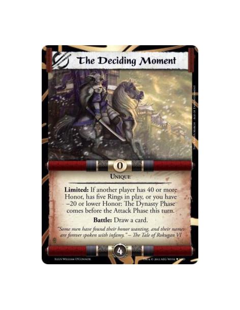 The Deciding Moment (The Khan's March)  - UniqueLimited: If another player has 40 or more Honor, has five Rings in play, or you 