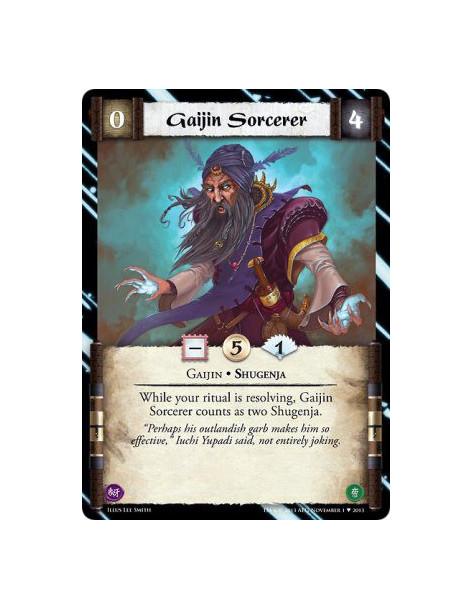 Gaijin Sorcerer  - Gaijin · ShugenjaWhile your ritual is resolving, Gaijin Sorcerer counts as two Shugenja.