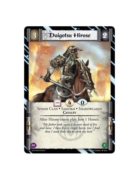 Daigotsu Hirose  - Spider Clan • Samurai • Shadowlands • CavalryAfter Hirose enters play, lose 1 Honor.