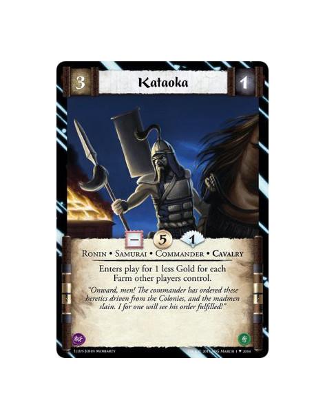 Kataoka  - Ronin • Samurai • Commander • CavalryEnters play for 1 less Gold for each Farm other players control.