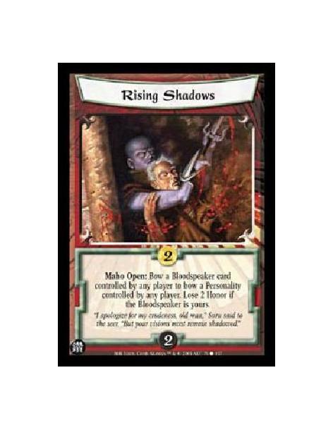 Rising Shadows  - Maho Open: Bow a Bloodspeaker card controlled by any player to bow a Personality controlled by any player. Los