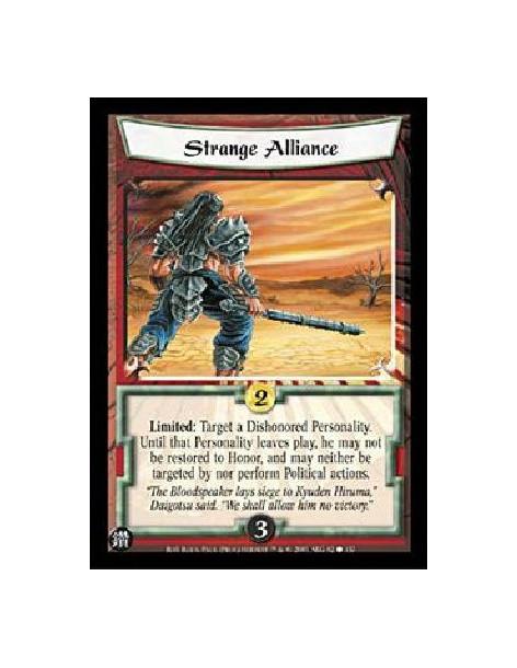 Strange Alliance  - Limited: Target a Dishonored Personality. Until that Personality leaves play, he may not be restored to Hono