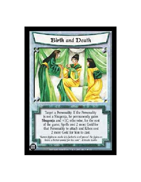 Birth and Death FOIL  - Target a Personality. If the Personality is not a Shugenja, he permanently gains Shugenja and +1C; other