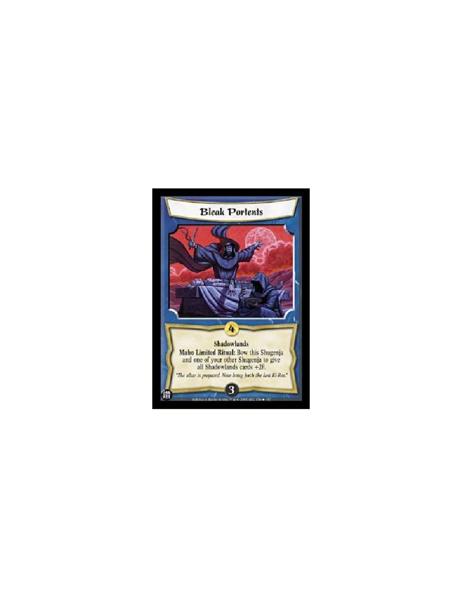 Bleak Portents FOIL  - ShadowlandsMaho Limited Ritual: Bow this Shugenja and one of your other Shugenja to give all Shadowlands 