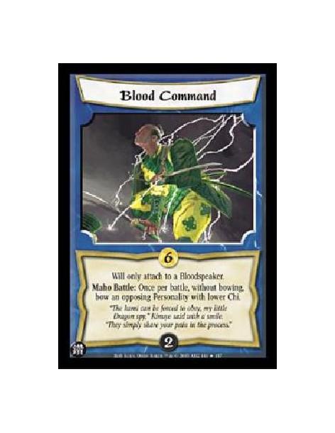 Blood Command FOIL  - Will only attach to a Bloodspeaker.Maho Battle: Once per battle, without bowing, bow an opposing Personali