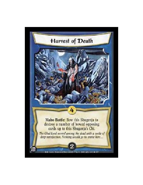 Harvest of Death  - Maho Battle: Bow this Shugenja to destroy a number of bowed opposing cards up to this Shugenja's Chi. 
