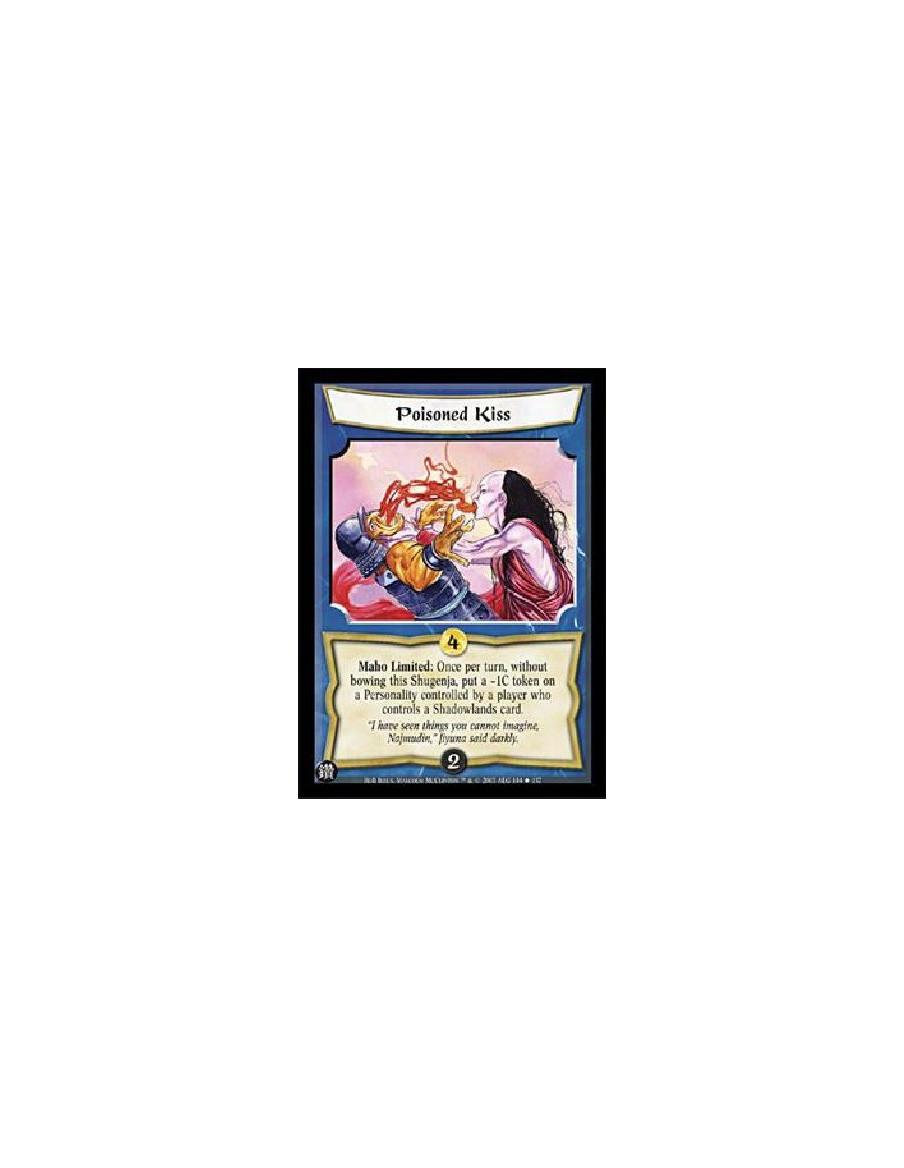 Poisoned Kiss  - Maho Limited: Once per turn, without bowing this Shugenja, put a -1C token on a Personality controlled by a pla