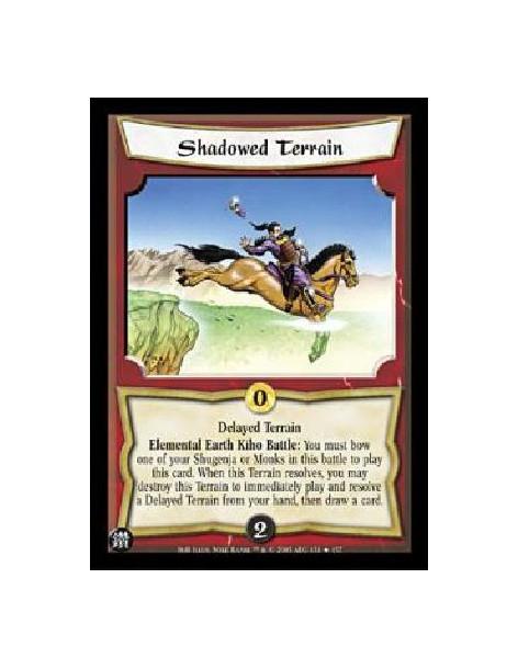 Shadowed Terrain FOIL  - Delayed TerrainElemental Earth Kiho Battle: You must bow one of your Shugenja or Monks in this battle t