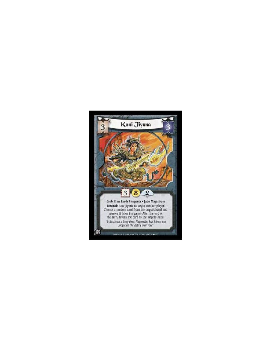Kuni Jiyuna  - Crab Clan Earth Shugenja · Jade MagistrateLimited: Bow Jiyuna to target another player. Choose a random card from