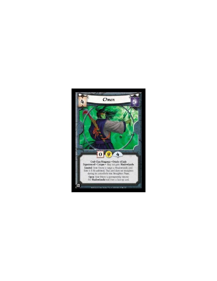 Omen Exp  - Crab Clan Shugenja. Oracle of Jade Experienced. Unique. May not gain Shadowlands. Limited: Bow Omen to target a Shad