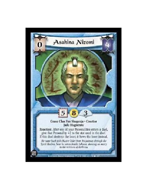 Asahina Nizomi  - Crane Clan Fire Shugenja. Courtier. Jade Magistrate Reaction: After one of your Personalities enters a duel, g