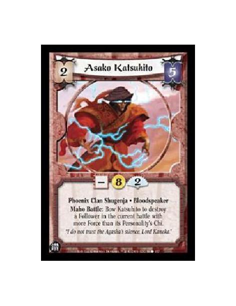 Asako Katsuhito  - Phoenix Clan Shugenja. Bloodspeaker Maho Battle: Bow Katsuhito to destroy a Follower in the current battle wi