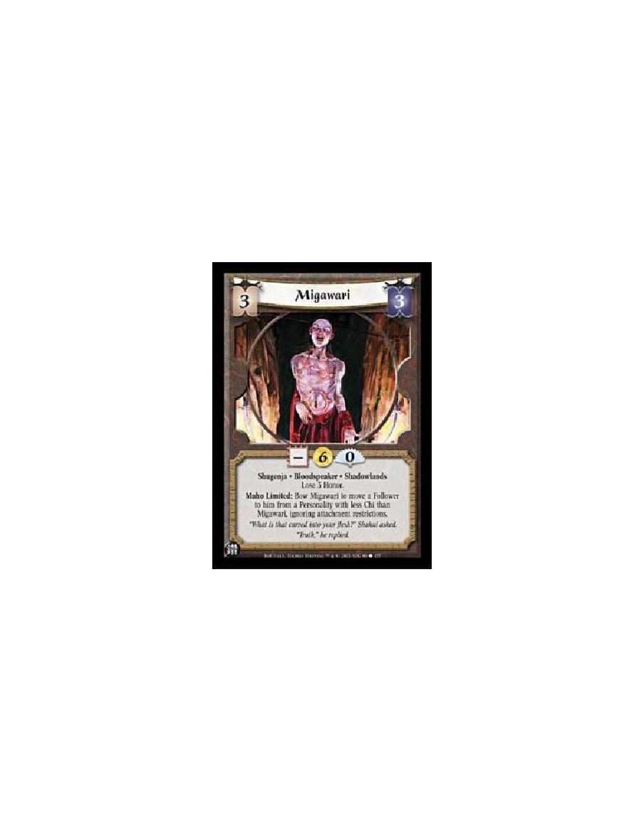 Migawari  - Shugenja · Bloodspeaker · ShadowlandsLose 3 Honor.Maho Limited: Bow Migawari to move a Follower to him from a Person
