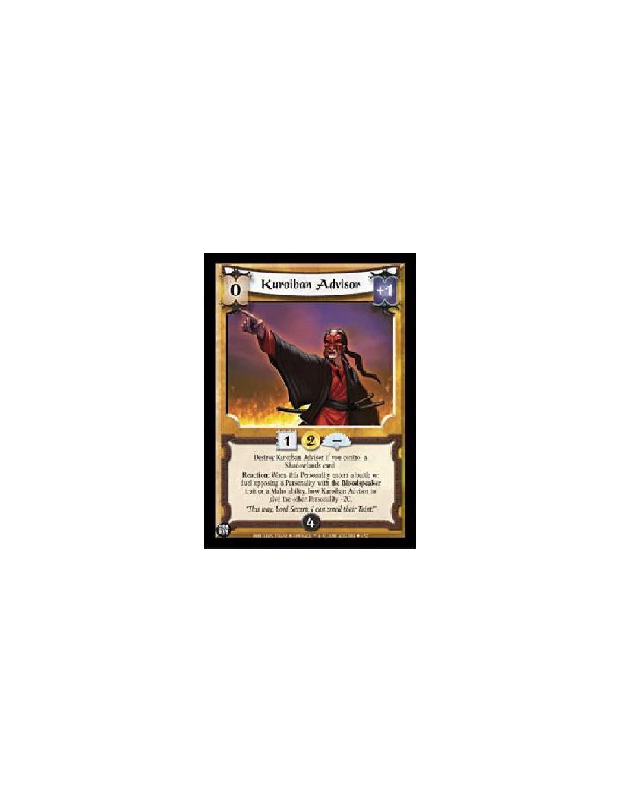 Kuroiban Advisor  - Reaction: After your army wins a battle, target one of your Personalities in that army. At the end of the tu