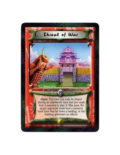 Threat of War  - Open: If it is not your turn, bow your performing Samurai: Abilities and traits on Holdings controlled by the a