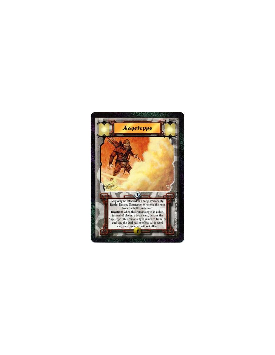 Nageteppo  - Will only attach to a Ninja Personality.  Battle: Destroy this card: Move this unit home.  Reaction: Before you foc