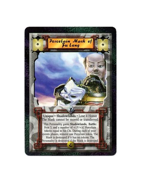 Porcelain Mask of Fu Leng  - Shadowlands • Unique  After this card enters play: Lose 4 Honor and give it a number of +1F/+1C Por
