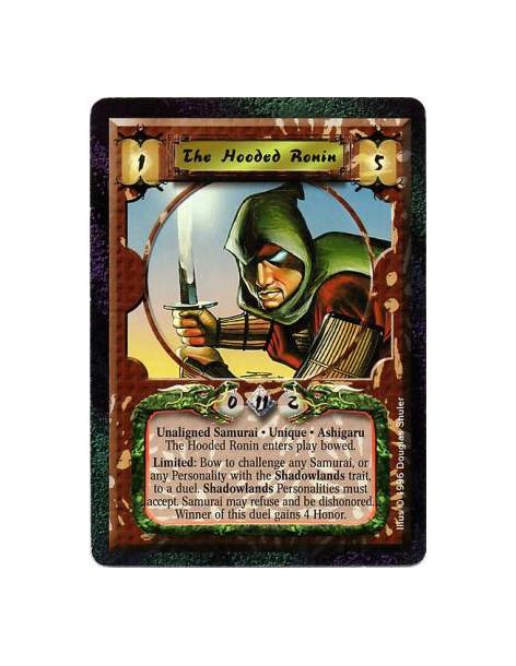 The Hooded Ronin  - Ronin • Samurai • Ashigaru • Unique  After The Hooded Ronin enters play: Bow him.  Limited: Any number of ti
