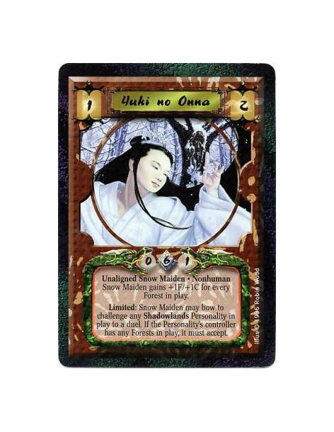 Yuki no Onna (Coste 5)  - Nonhuman • Snow Maiden  Yuki has +1F/+1C for each Forest in play.  Limited: Any number of times per tu