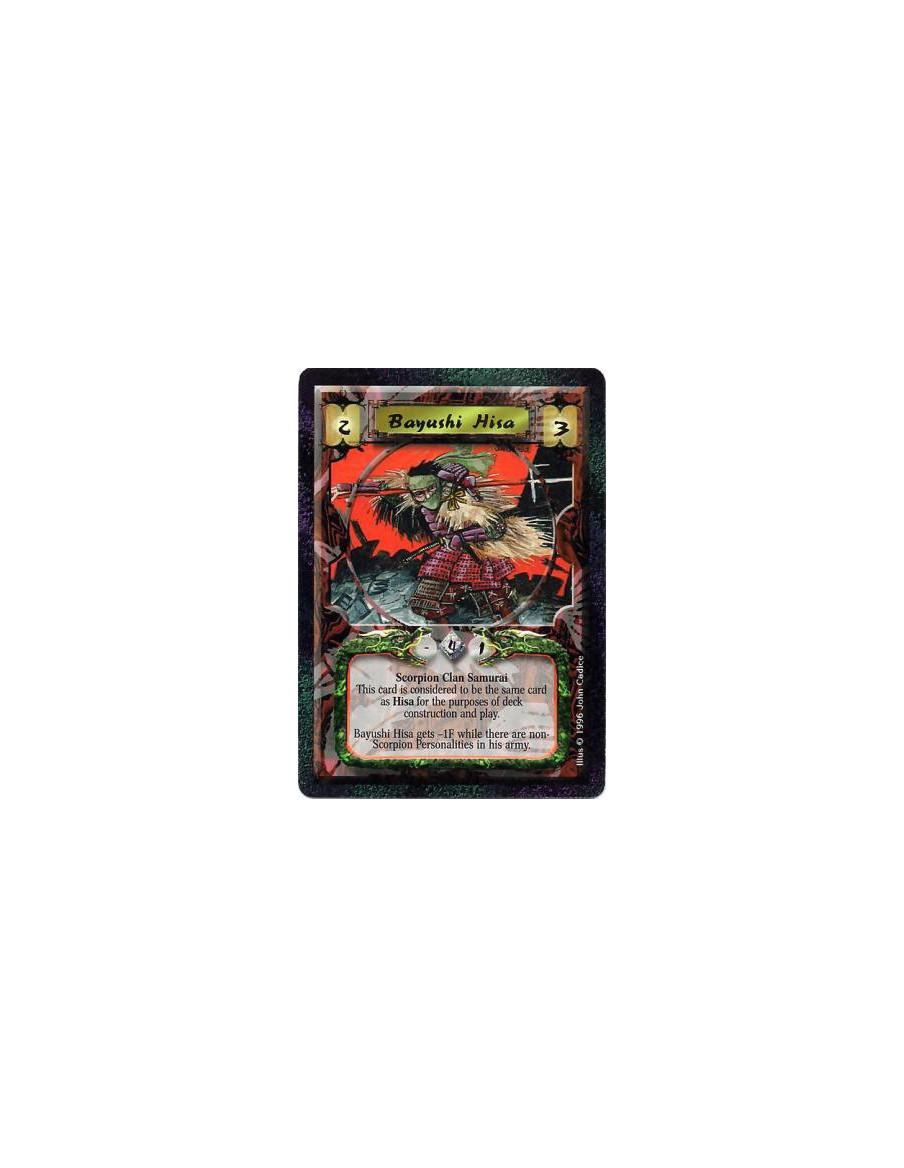Bayushi Hisa  - Scorpion Clan • SamuraiThis card is considered Hisa for deck construction.  Hisa has -1F while in an army with n