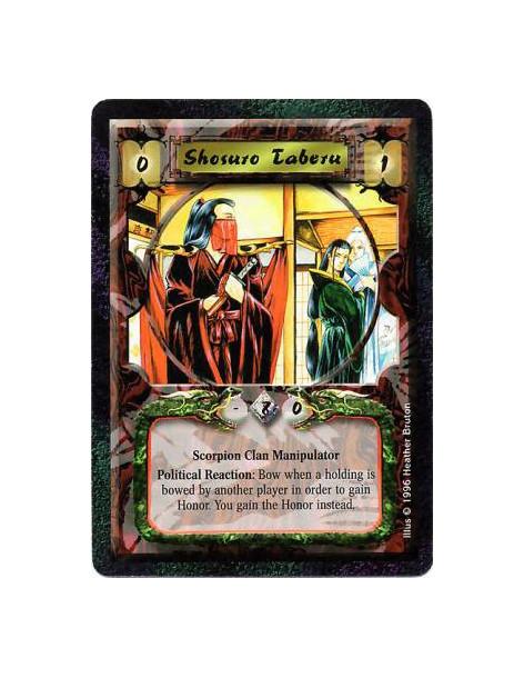 Shosuro Taberu  - Scorpion Clan • Manipulator  Political Reaction: Any number of times per turn, after another player bows a Hol