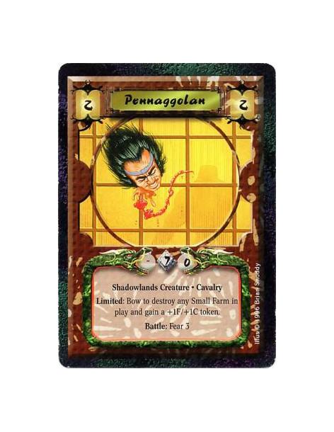 Pennaggolan  - Shadowlands • Nonhuman • Pennaggolan • Cavalry  Limited: Bow Pennaggolan and target a Small Farm: Destroy it. Giv