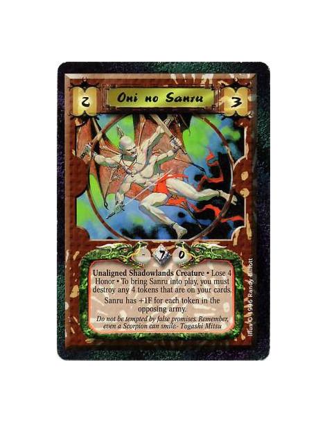 Oni no Sanru  - Shadowlands • Nonhuman • Oni  Sanru has the additional cost, "Destroy 4 tokens on cards you control" to enter pl