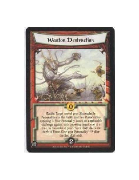 Wanton Destruction  - Battle: Target one of your Shadowlands Personalities in this battle and two Personalities opposing it. You