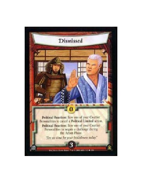 Dismissed  - Political Reaction: Bow one of your Courtier Personalities to cancel a Political Limited action. Political Reaction