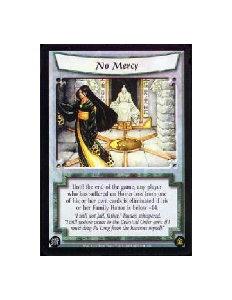 No Mercy FOIL  - Until the end of the game, any player who has suffered an Honor loss from one of his or her own cards is elimin