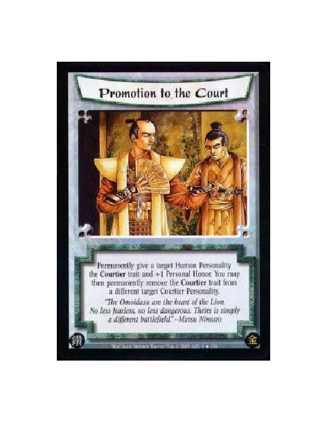 Promotion to the Court FOIL  - Permanently give a target Human Personality the Courtier trait and +1 Personal Honor. You may the