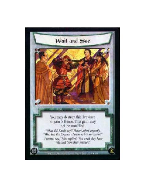 Wait and See FOIL  - You may destroy this Province to gain 5 Honor. This gain may not be modified. 