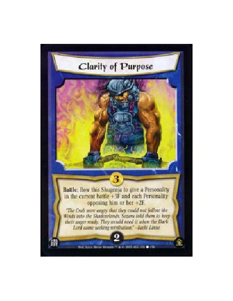 Clarity of Purpose  - Battle: Bow this Shugenja to give a Personality in the current battle +3F and each Personality opposing hi