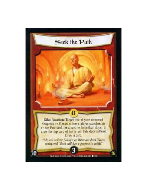 Seek the Path  - Kiho Reaction: Target one of your unbowed Shugenja or Monks before a player searches his or her Fate deck for a