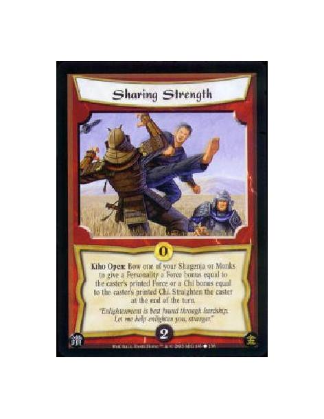 Sharing Strength  - Kiho Open: Bow one of your Shugenja or Monks to give a Personality a Force bonus equal to the caster's print