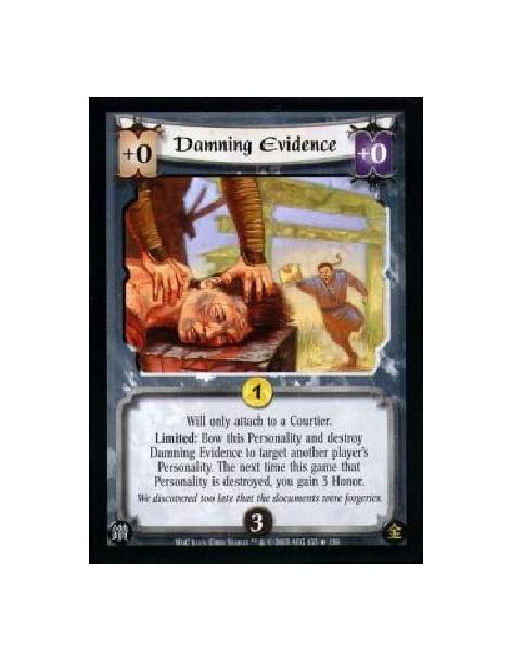 Damning Evidence  - Will only attach to a Courtier. Limited: Bow this Personality and destroy Damning Evidence to target another