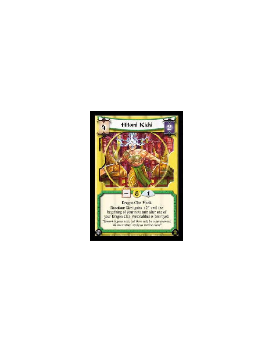 Hitomi Kichi  - Dragon Clan Monk Reaction: Kichi gains +2F until the beginning of your next turn after one of your Dragon Clan P