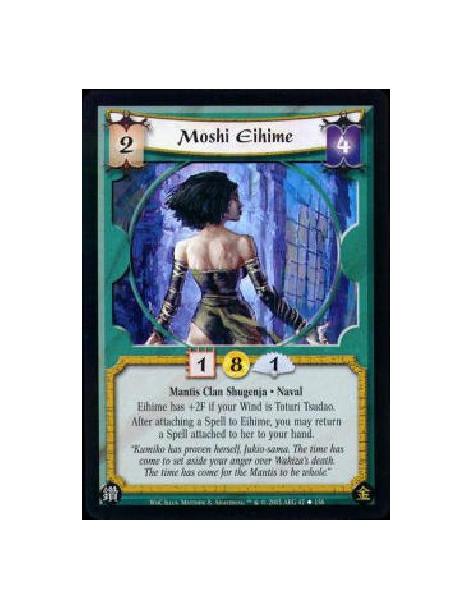 Moshi Eihime  - Mantis Clan Shugenja * Naval Eihime has +2F if your Wind is Toturi Tsudao. After attaching a Spell to Eihime, yo