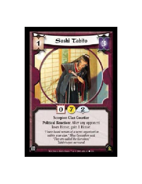 Soshi Tabito  - Scorpion Clan Courtier Political Reaction: After any opponent loses Honor, gain 1 Honor. 