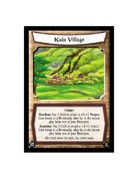Kaiu Village  - Unique Reaction: Pay 2 Gold to attach a +1/+1 Weapon Item token to a Personality after he or she enters play fro