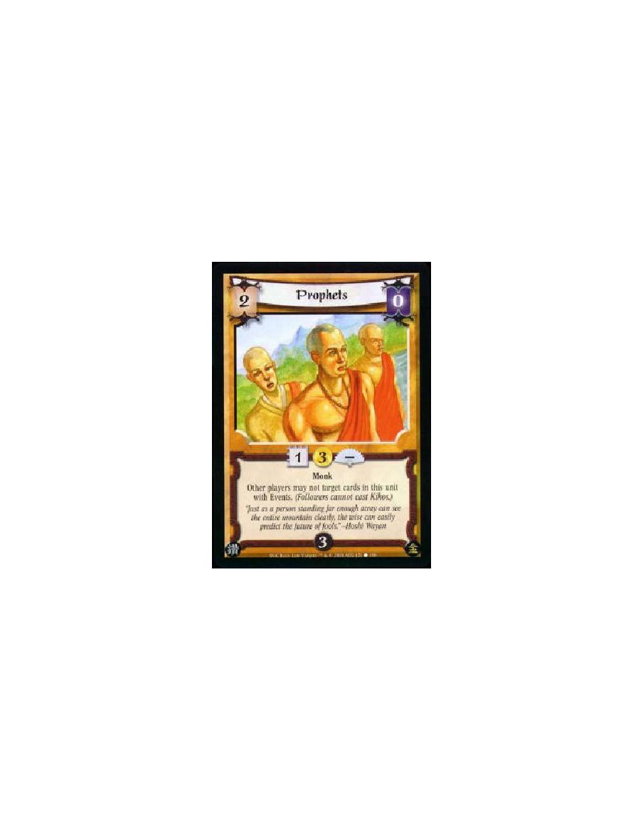 Prophets  - Monk Other players may not target cards in this unit with Events. (Followers cannot cast Kihos.) 