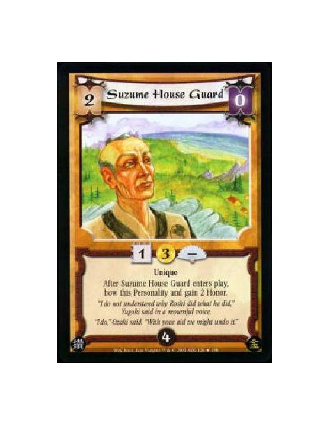 Suzume House Guard  - Unique After Suzume House Guard enters play, bow this Personality and gain 2 Honor. 